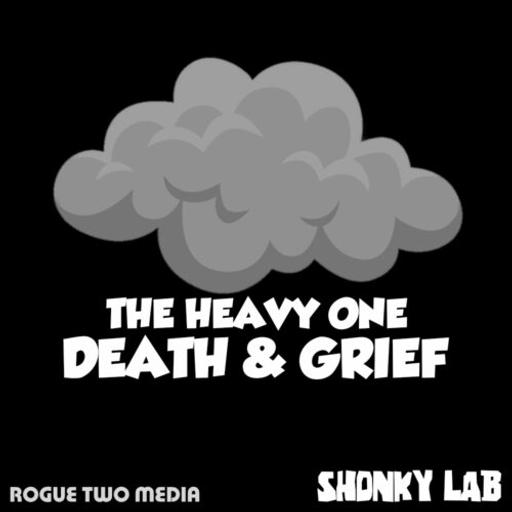 The Heavy One – Death & Grief