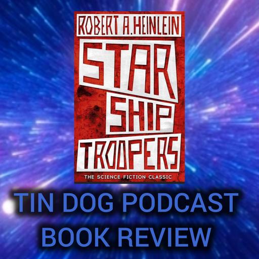TDP 1504: Tin Dog Book Review - Starship Troopers