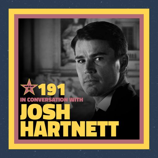 The B-Side Ep. 191 – In Conversation with Josh Hartnett