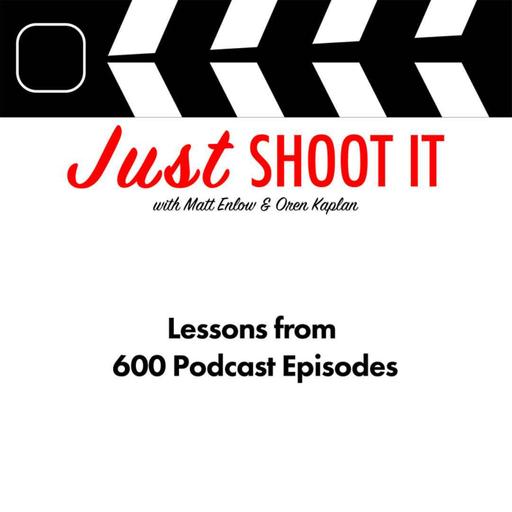 Lessons from 600 Podcast Episodes w/Making Movies is Hard - Just Shoot It 547