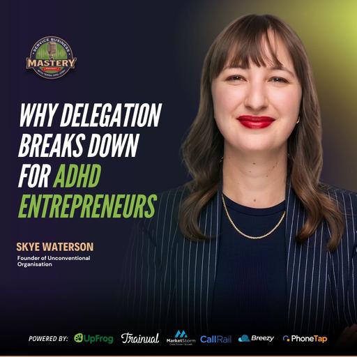 Why Delegation Breaks Down for ADHD Entrepreneurs | Skye Waterson