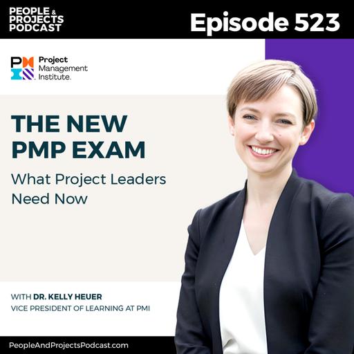 PPP 523 | The New PMP® Exam: What Project Leaders Need to Know Now, with PMI VP Kelly Heuer