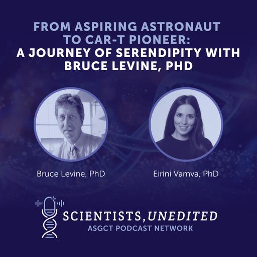 From Aspiring Astronaut to CAR-T Pioneer: A Journey of Serendipity with Bruce Levine, PhD