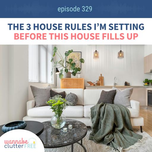 The 3 House Rules I'm Setting Before This House Fills Up (Ep 329)