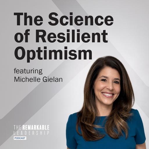 The Science to Resilient Optimism with Michelle Gielan