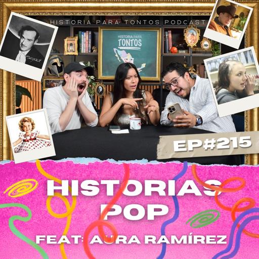 Historias Pop Feat: Aura Ramírez - Ep #214 - Historia para Tontos Podcast
