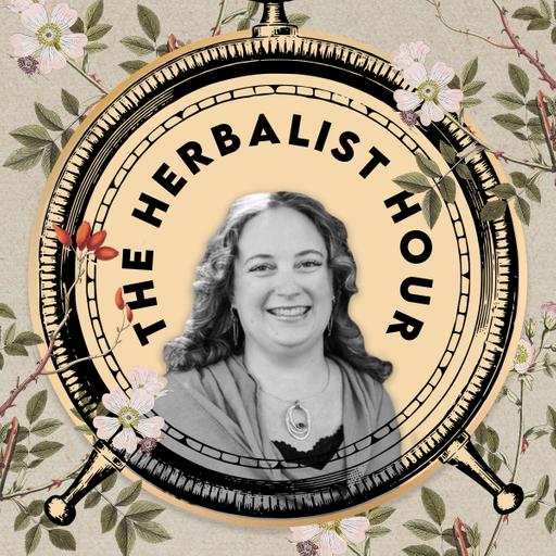 Herbal Roots, Beloved Plants & Inspiring Mentors | Rosalee de la Forêt