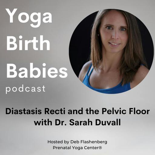 Diastasis Recti and the Pelvic Floor with Dr. Sarah Duvall | A Re-Release