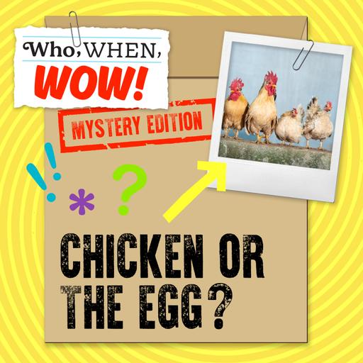 Chicken or the Egg?