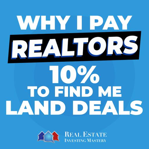 Why I Pay Realtors 10% to Find Me Land Deals » 1459