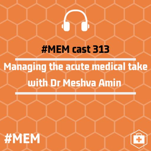 Episode 313: Managing the Acute Medical Take