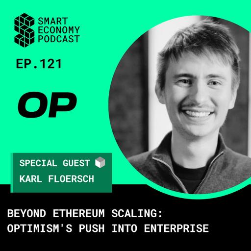 Beyond Ethereum Scaling: Karl Floersch on Optimism's Push Into Enterprise