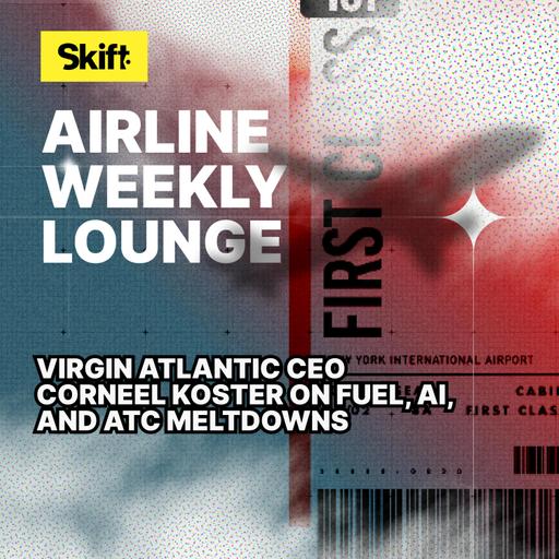 Virgin Atlantic CEO Corneel Koster on Fuel, AI, and ATC Meltdowns