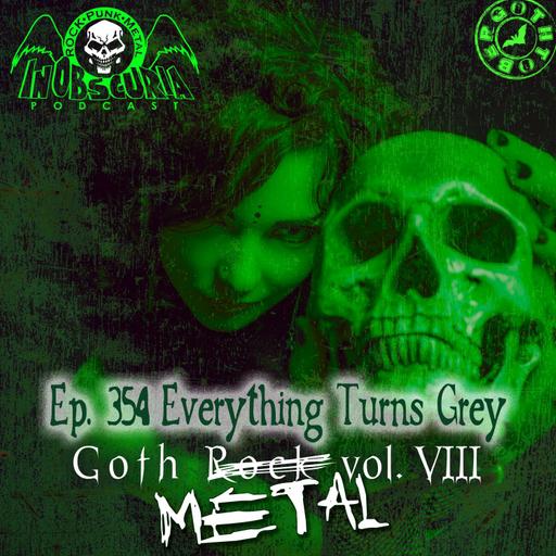 Ep. 354: Everything Turns Grey – Goth Metal Vol. VIII