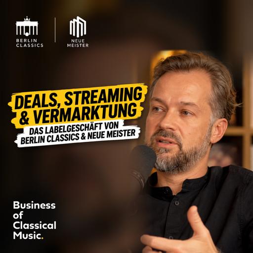 Deals, Streaming & Vermarktung – Das Labelgeschäft von Berlin Classics & Neue Meister
