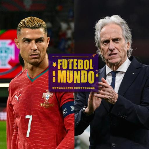 Futebol No Mundo #636: A 'treta' entre Cristiano Ronaldo e Jorge Jesus na seleção de Portugal