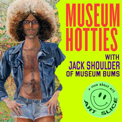 Museum Hotties with Jack Shoulder of Museum Bums