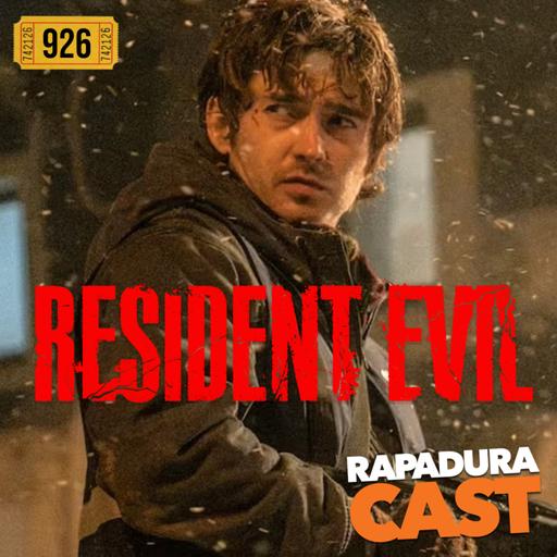 RapaduraCast 926 - Resident Evil finalmente acertou no cinema!