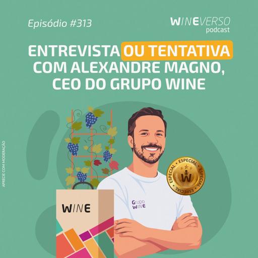 Entrevista - ou tentativa - com Alexandre Magno, CEO do Grupo Wine