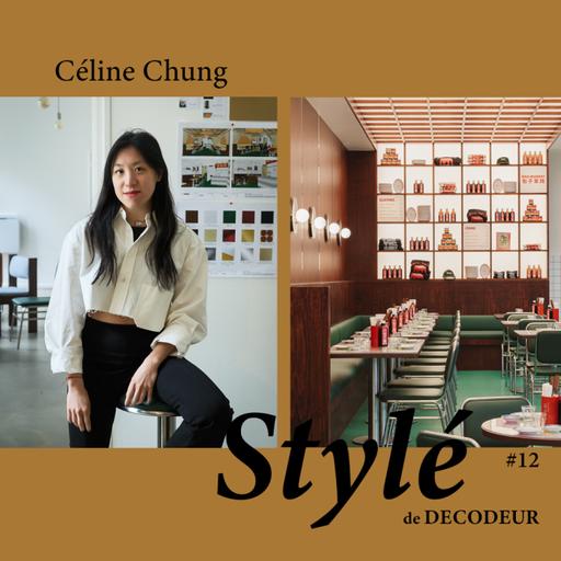 Stylé : Céline Chung, de la restauration à la création de lieux qui ont une âme...