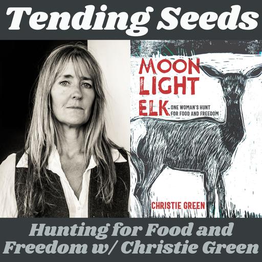 Ep 70 - Hunting for Food and Freedom with Christie Green