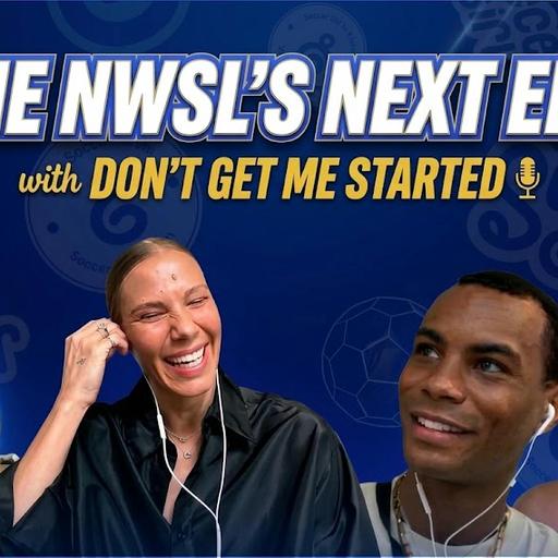305. The NWSL’s Next Era with Don't Get Me Started