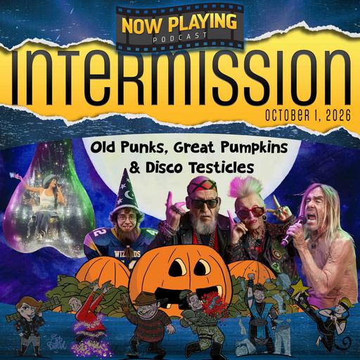Intermission 8: Old Punks, Great Pumpkins, & Disco Testicles