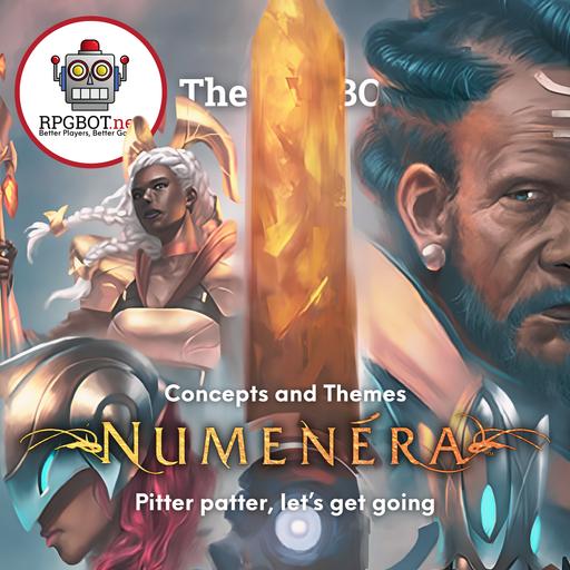 NUMENERA HOW TO PLAY - CONCEPTS AND THEMES: Pitter Patter, Let's Get Going