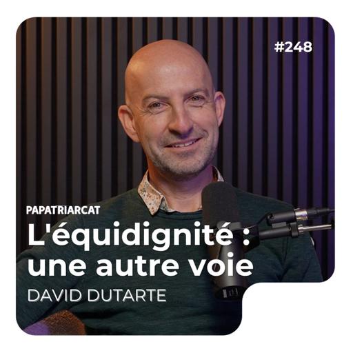 #248 - L'équidignité : une autre voie - David Dutarte