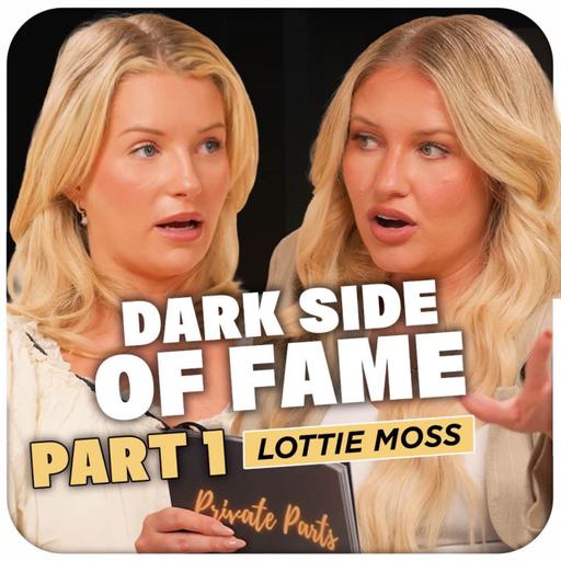 Lottie Moss: The Truth About OnlyFans, Dating Red Flags & Finding Love | Part 1
