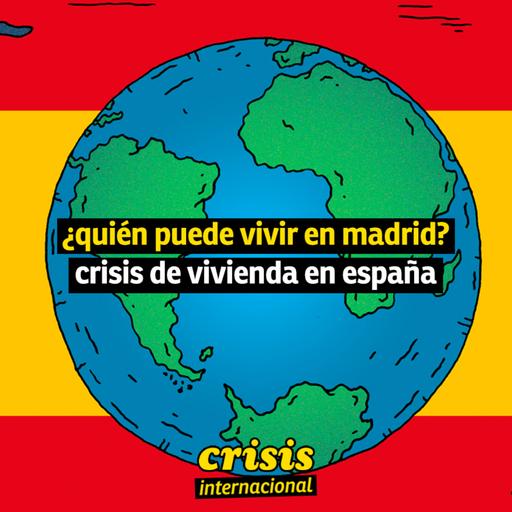 | crisis internacional | ¿quién puede vivir en madrid? crisis de vivienda en españa