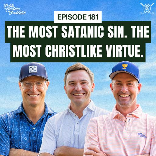 The Most Satanic Sin. The Most Christlike Virtue. | Episode 181
