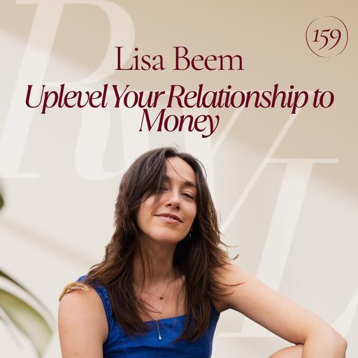 Uplevel Your Relationship to Money with Lisa Beem