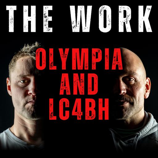 The Work Podcast Episode 76 - Olympia & LC4BH