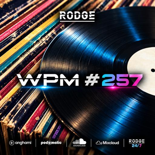 Episode 257: Rodge - WPM (Weekend Power Mix) # 257