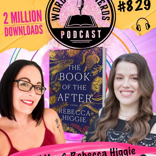 829. Dani Vee and Rebecca Higgie - The Book of After and publishing an epic book