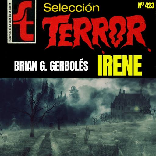 423 - Irene, de Brian G. Gerbolés (narración sin IA)