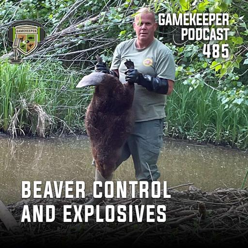 EP: 485 | Beaver Control and Explosives