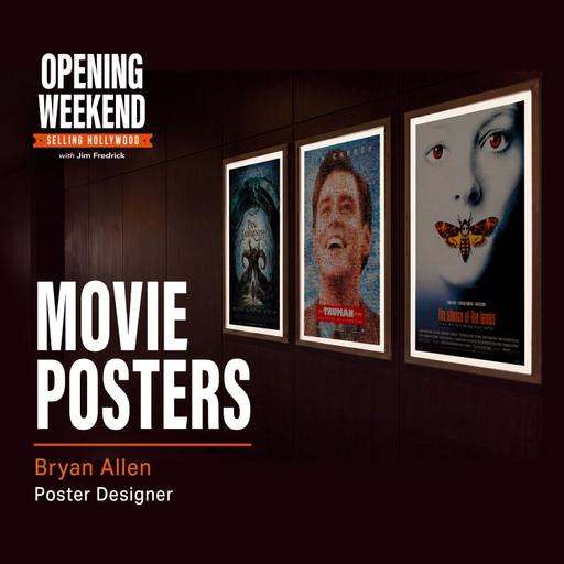 Opening Weekend: EP-5: "The 30-Mile-an-Hour Read: Selling Movies with Key Art" – Bryan Allen