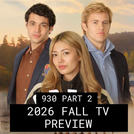 2026 FALL TV PREVIEW! - #930 Part 2