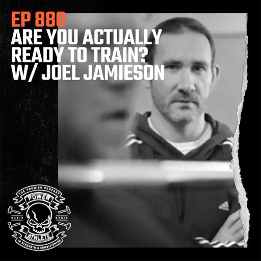 Ep 880: Are You Actually Ready to Train? w/ Joel Jamieson