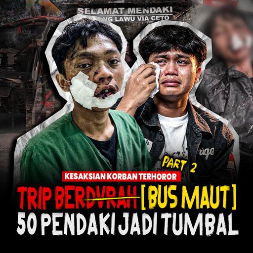 MAAFKAN AKU IBU.. SAYA MENYESAL!! PART TERAKHIR TRAGEDI BUS MAUT 50 PENDAKI GUNUNG LAWU