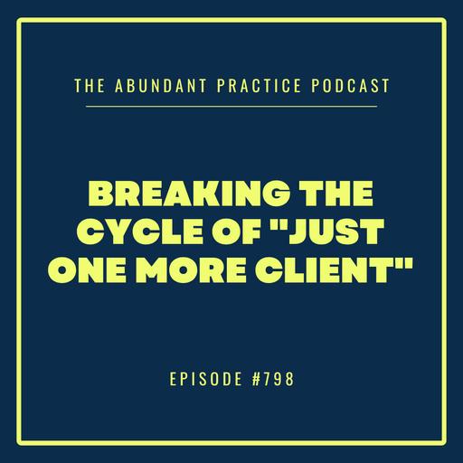 Episode #798: Breaking the Cycle of "Just One More Client"