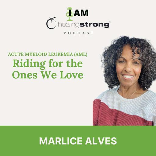 156: Riding for the Ones We Love, Acute Myeloid Leukemia | Marlice Alves