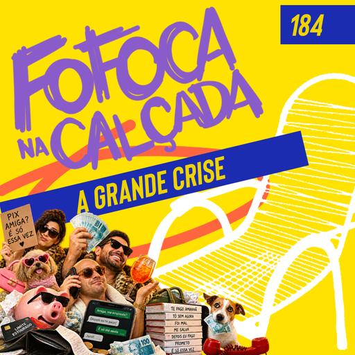 A GRANDE CRISE | Fofoca Na Calçada