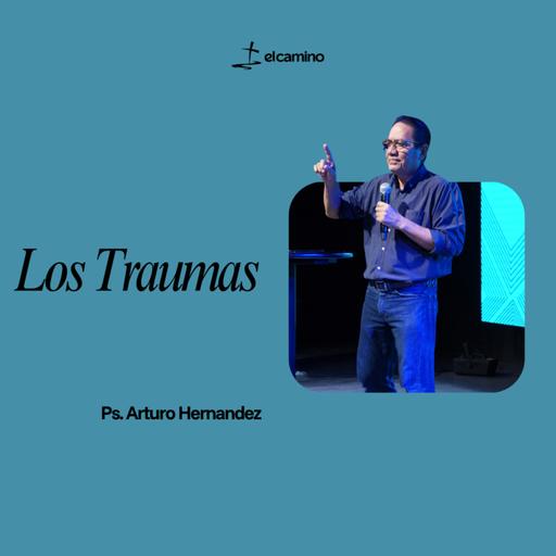 Los Traumas Ps. Arturo Hernandez