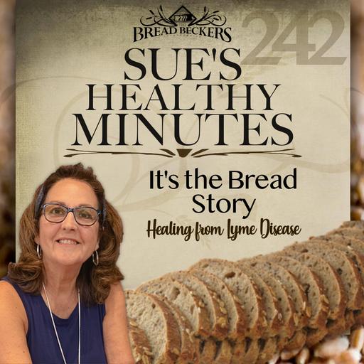 242: It's the Bread Story - Healing from Lyme Disease