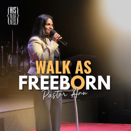Walk as Freeborn