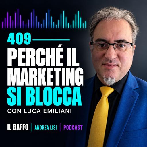 #409 - Perché il marketing si blocca, anche con le persone giuste