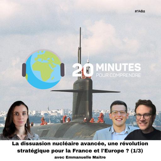 #148a : La dissuasion nucléaire avancée, une révolution stratégique pour la France et l'Europe ? (1/3)
